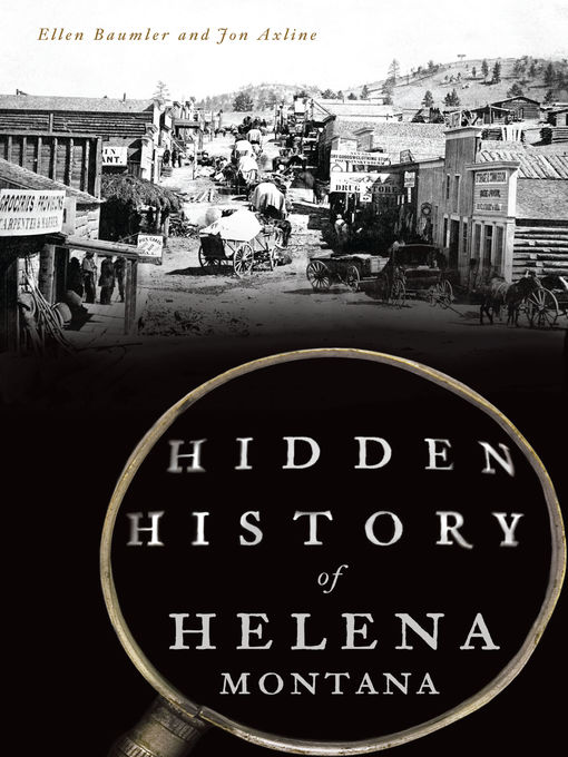 Title details for Hidden History of Helena, Montana by Ellen Baumler - Available